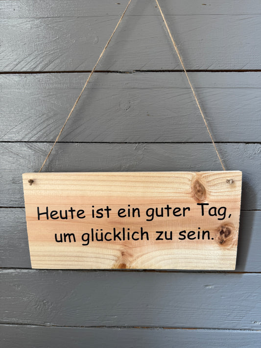 Schild „Heute ist ein guter Tag, um glücklich zu sein“ – Dein täglicher Glücks-Erinnerer ☀️🌼